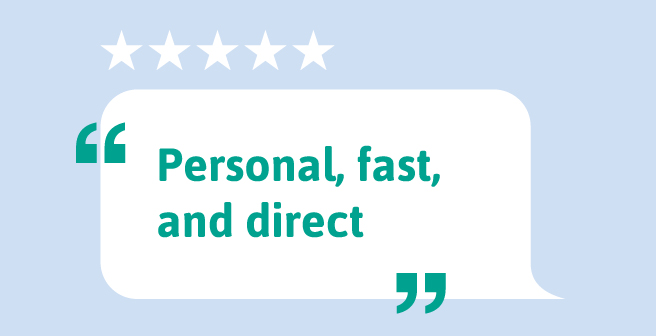 Image of headline citing the key message of customer review saying the service offered is "personal, fast and direct"